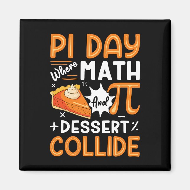Pi Day Where Math And Dessert Collide - Math Lover Magnet (Front)