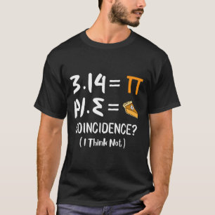 Pi Equals Pie Funny Math Pun Pi Day Gift T-Shirt