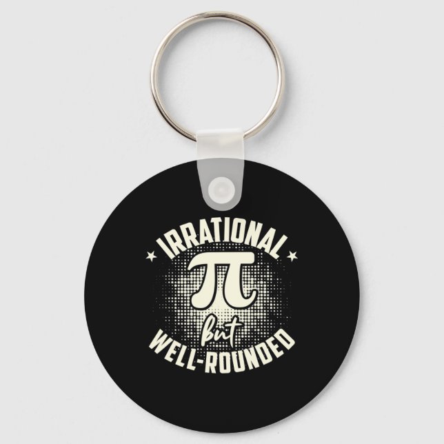 Pi Irrational But Well-rounded Mathematician Math  Key Ring (Front)