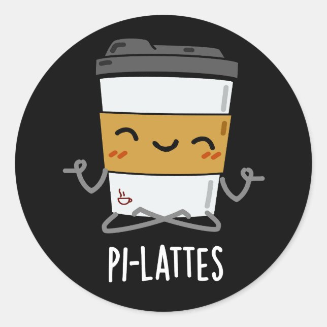 Pi-lattes Funny Latte Pilates Pun Dark BG Classic Round Sticker (Front)