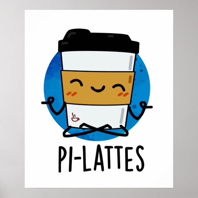 Pi-lattes Funny Latte Pilates Pun Poster (Front)