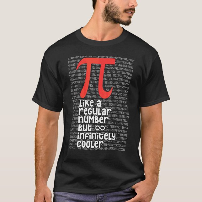 Pi Like A Regular Number But Infinitely Cooler Fun T-Shirt (Front)