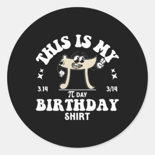 Pi Math Teacher This Is My Pi Day Birthday Shirt P Classic Round Sticker