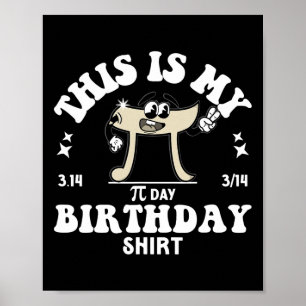 Pi Math Teacher This Is My Pi Day Birthday Shirt P Poster