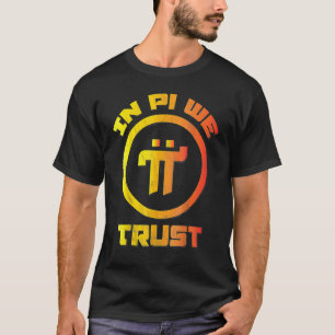 PI NETWORK Pioneer Cryptocurrency Crypto In Pi We T-Shirt