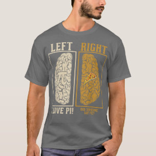 Pi Pizza Brain Hemisphere Funny Math Nerd & Pi Day T-Shirt