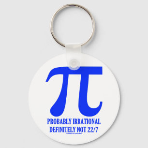 Pi Probably Irrational Definitely Not 22/7 (Blue) Key Ring