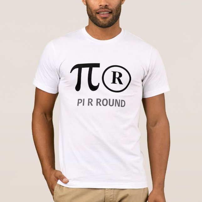 PI R ROUND  aka Pie Are Round Funny Math T-shirt (Front)