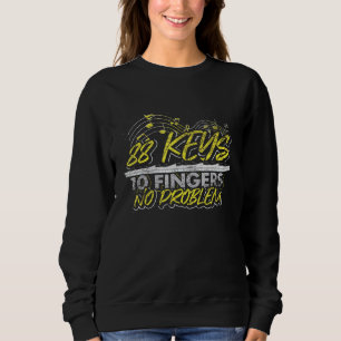 Pianist 88 Keys 10 Fingers No Problem Musician Pia Sweatshirt