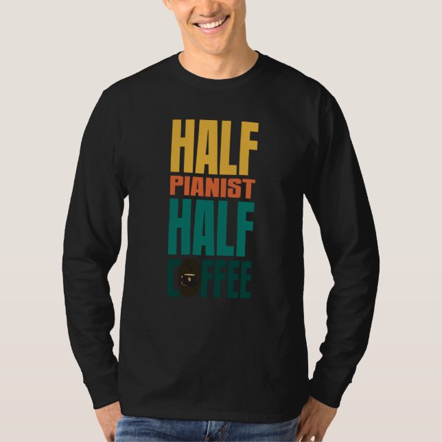Pianist  For Coffee T-Shirt (Front)