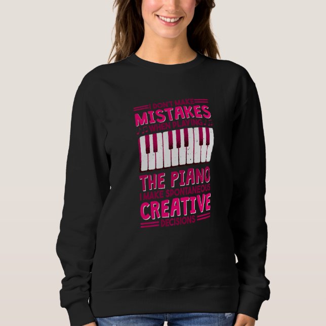 Pianist I Dont Make Mistakes When Playing The Pian Sweatshirt (Front)