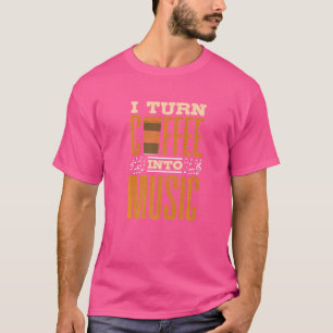 Pianist Piano Player Keyboard I Turn Coffe Into Mu T-Shirt