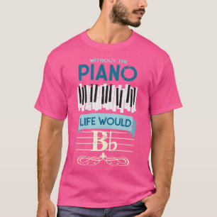 Pianist Quote Music Gift Piano T-Shirt
