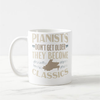 Pianists Don'T Get Olderthey Become Classics Piano Coffee Mug
