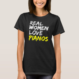 Pianists Women Saying Piano Players Real Women Lov T-Shirt