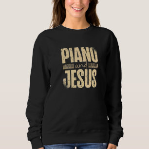 Piano And Jesus Christ Piano Player Christian Beli Sweatshirt