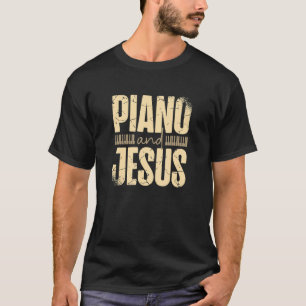 Piano And Jesus Christ Piano Player Christian Beli T-Shirt