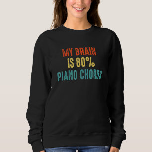 Piano Chords  My Brain is 80 Sweatshirt