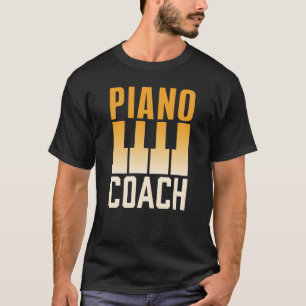 Piano Coach Musician Instrument Player Pianist T-Shirt