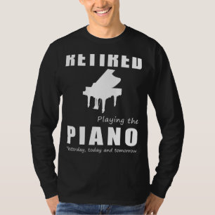 Piano Harmony of Retirement - Retired Playing the  T-Shirt