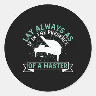 Piano - If In The Presence Of A Master Classic Round Sticker