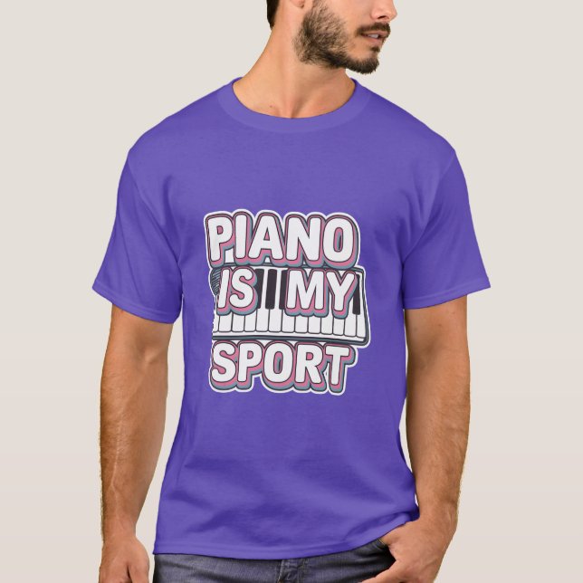 Piano Is My Sport friends T-Shirt (Front)