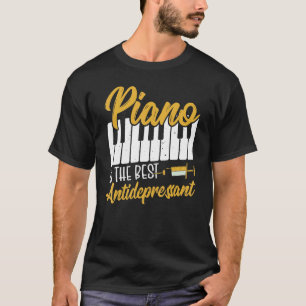 Piano Is The Best Antidepressant Keyboard Pianist T-Shirt