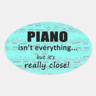 Piano Isn't Everything Oval Sticker