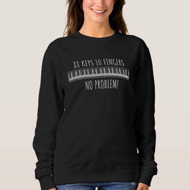 Piano Keyboard 88 Keys 10 Fingers No Problem Piani Sweatshirt (Front)