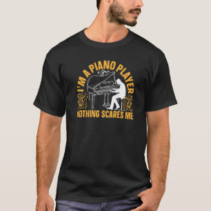 Piano Keyboard Player - I'm A Piano Player Nothing T-Shirt