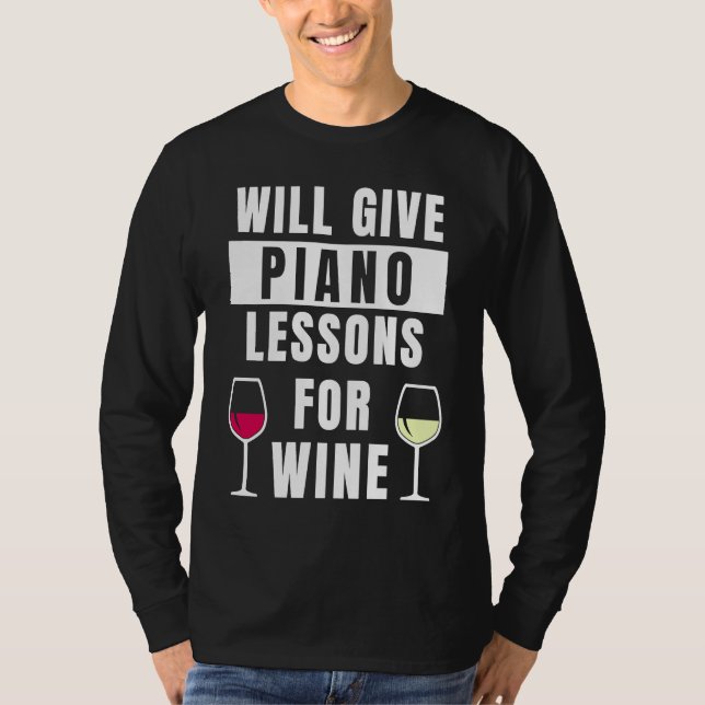 Piano Lessons For Wine Music Pianist  Piano Teache T-Shirt (Front)