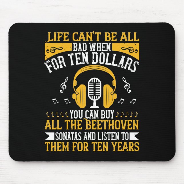 Piano - Life Can't Be Bad With Beethoven Mouse Pad (Front)