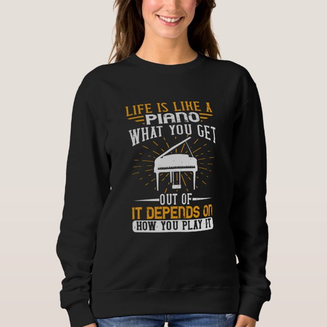Piano - Life Is Like A Piano Sweatshirt (Front)