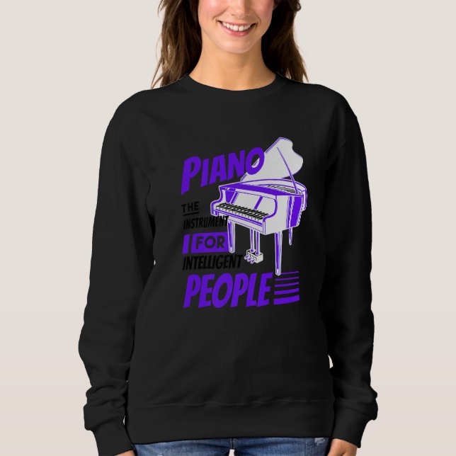 Piano Pianist Music Keyboard Musician Quote Gag Ou Sweatshirt (Front)