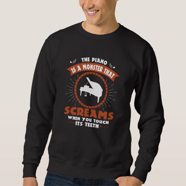 Piano - Piano Is A Monster With Teeth Sweatshirt (Front)