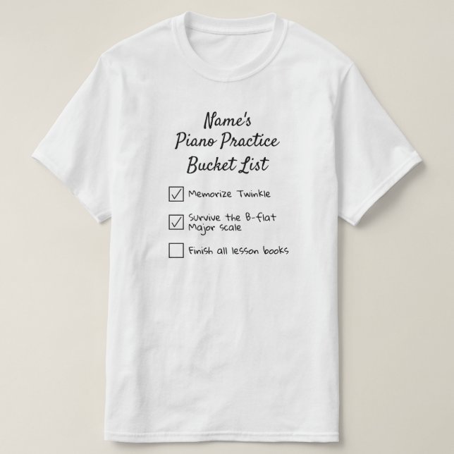 Piano Practice Bucket List Personalizable Pianist T-Shirt (Design Front)