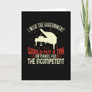 Piano Tax On Piano For The Incompetent Card