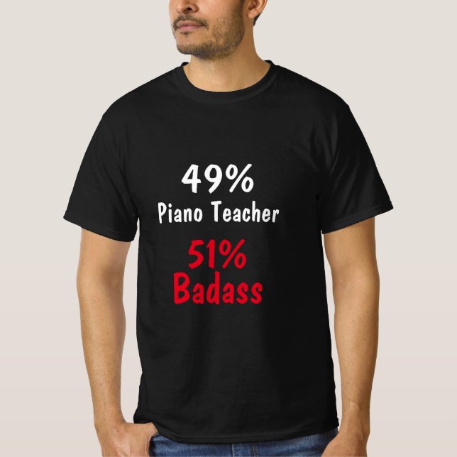 Piano Teacher Badass T-Shirt (Front)