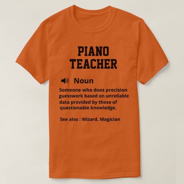 Piano Teacher Definition  T-Shirt (Design Front)