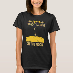Piano Teacher On The Moon T-Shirt