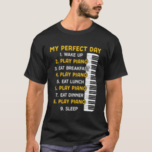 Piano Teacher Pianist Perfect Day My Perfect Day 1 T-Shirt