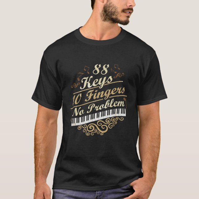 Piano Tees 88 Keys 10 Fingers No Problem (Front)