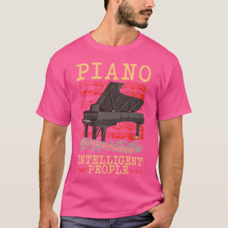 Piano The Instrument Of Intelligence Funny Music T T-Shirt