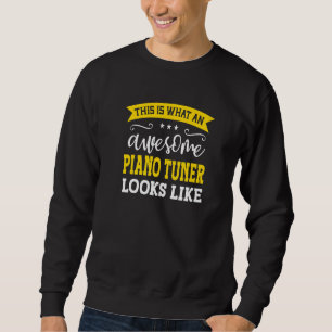 Piano Tuner Job Title Employee Funny Worker Piano  Sweatshirt