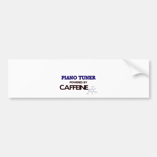 Piano Tuner Powered by caffeine Bumper Sticker (Front)