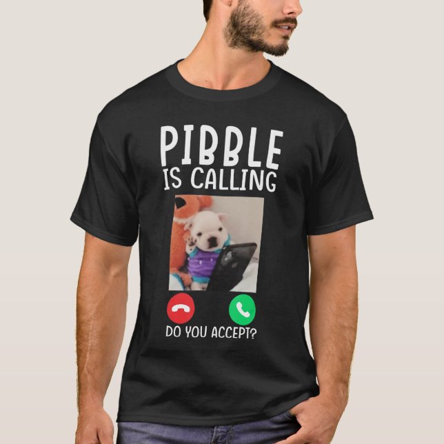Pibble is Calling Funny Meme for Meme Fans Dog Lov T-Shirt (Front)