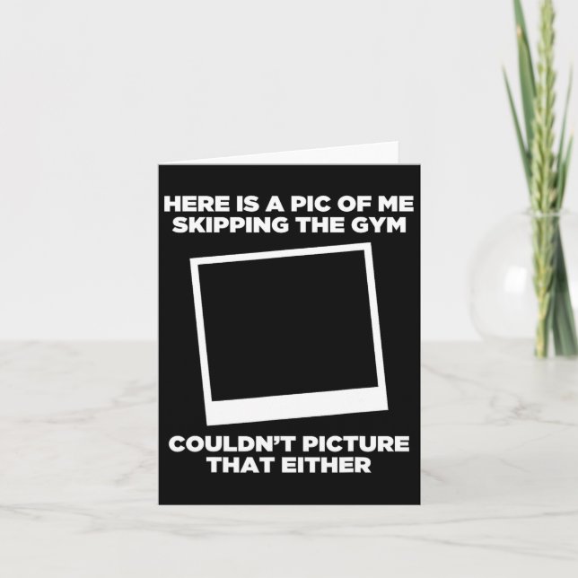 Pic Of Me Skipping The Gym Workout Funny Bodybuild Card (Front)