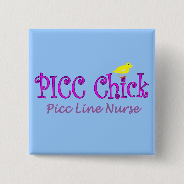 PICC Chick---PICC LINE Insertion NurseGifts 15 Cm Square Badge (Front)