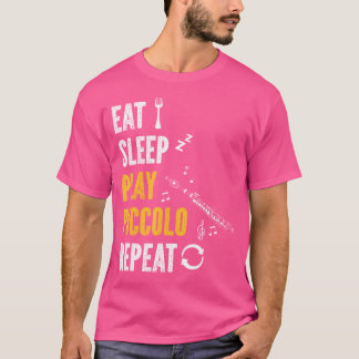 Piccolo Flute Player Eat Sleep Play Piccolo Flute T-Shirt