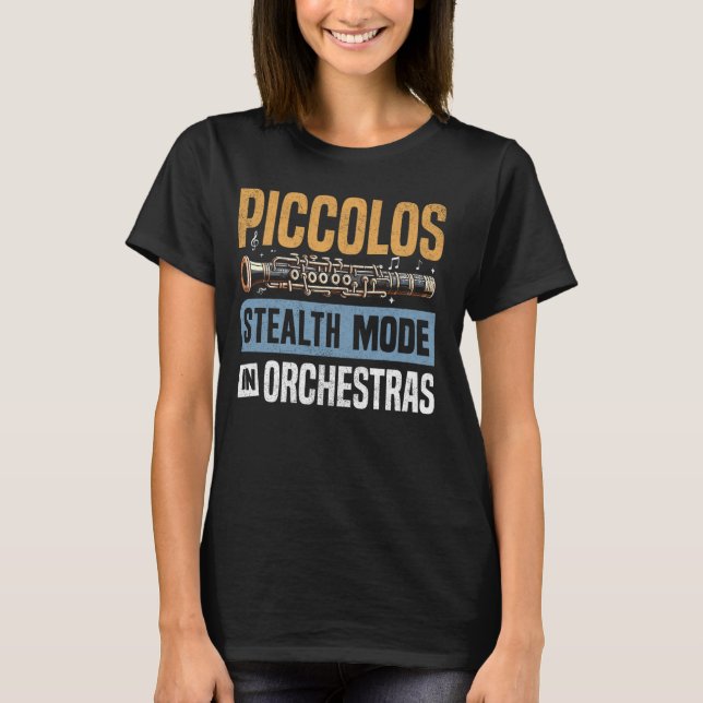 Piccolos Stealth Mode in Orchestras Piccolo T-Shirt (Front)